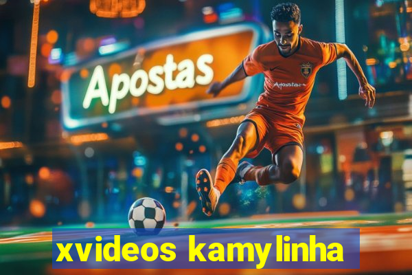 xvideos kamylinha